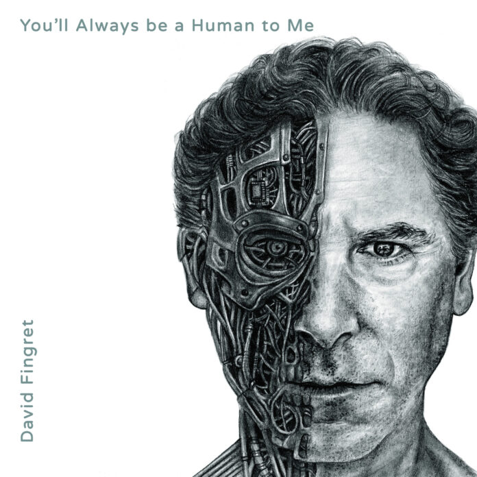David Fingret You'll Always Be a Human to Me (Album Review)