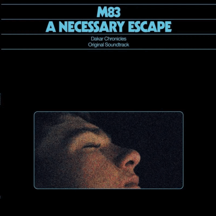 M83 – A Necessary Escape (Dakar Chronicles Original Soundtrack) Album Review